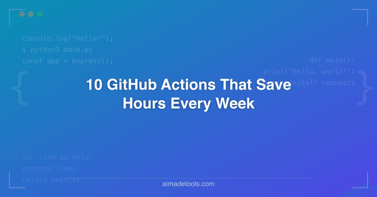 10 GitHub Actions That Save Hours Every Week