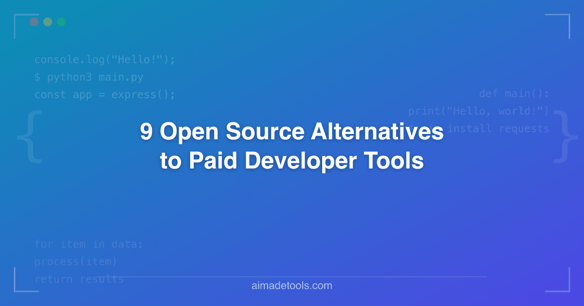 9 Open Source Alternatives to Paid Developer Tools