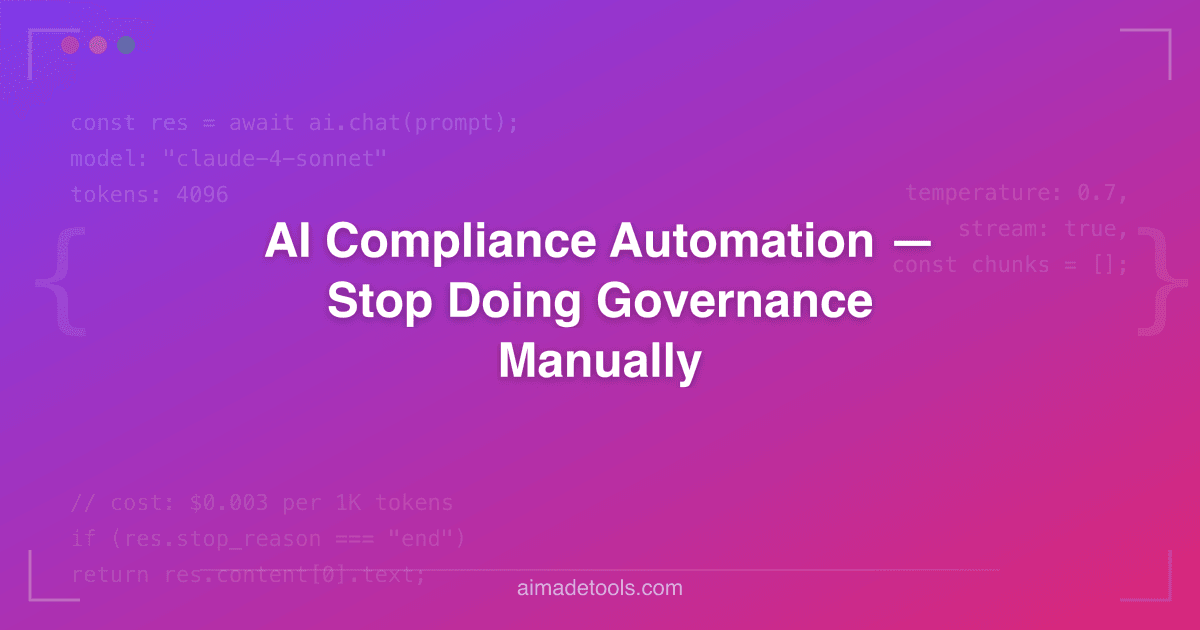 AI Compliance Automation — Stop Doing Governance Manually