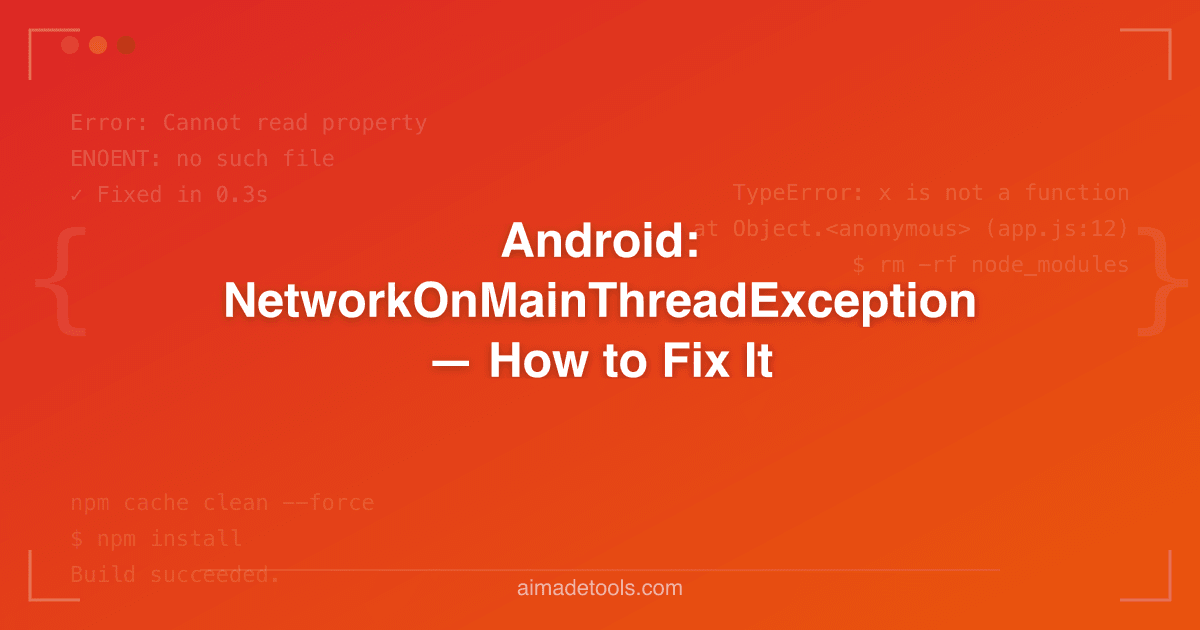 Android: NetworkOnMainThreadException — How to Fix It