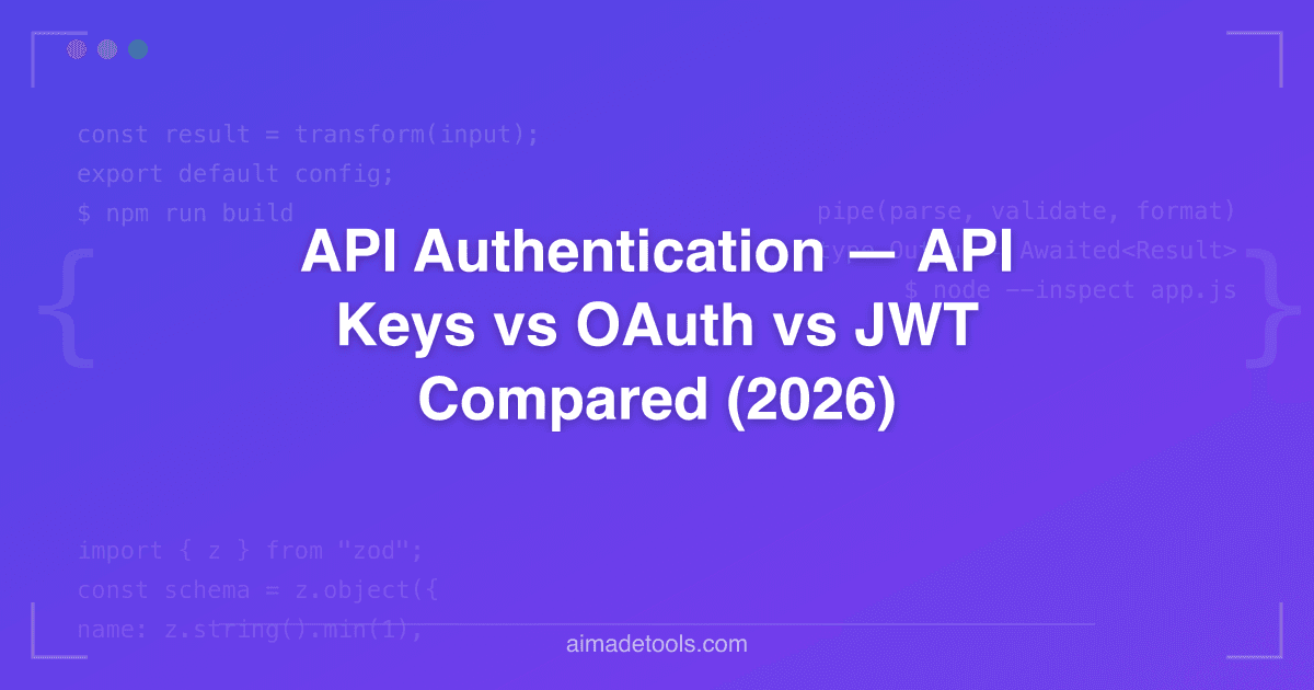 API Authentication — API Keys vs OAuth vs JWT Compared (2026)