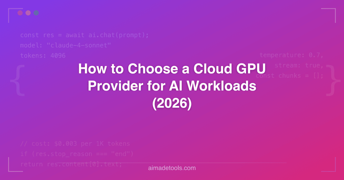 How to Choose a Cloud GPU Provider for AI Workloads (2026)
