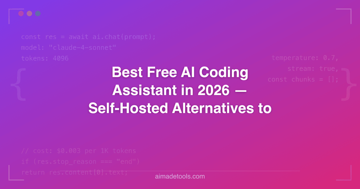Best Free AI Coding Assistant in 2026 — Self-Hosted Alternatives to Copilot