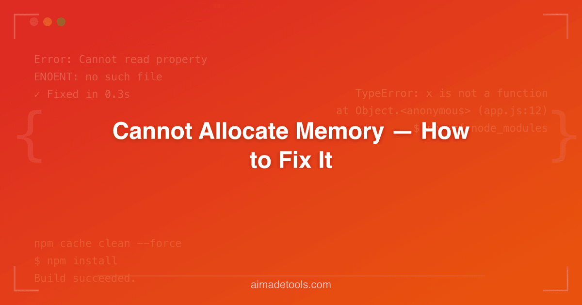 Cannot Allocate Memory — How to Fix It