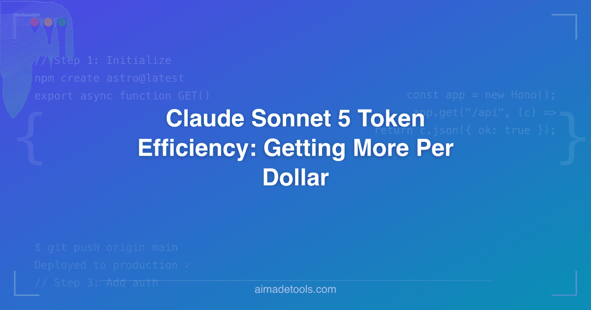 Claude Sonnet 5 Token Efficiency: Getting More Per Dollar