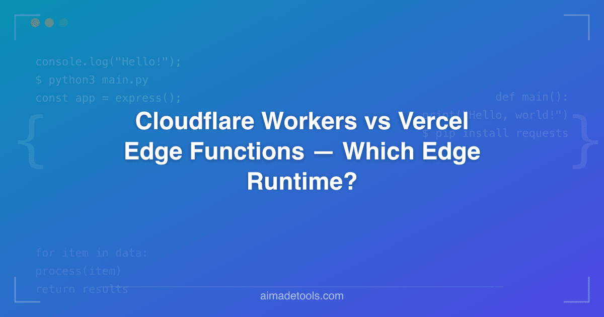 Cloudflare Workers vs Vercel Edge Functions — Which Edge Runtime?