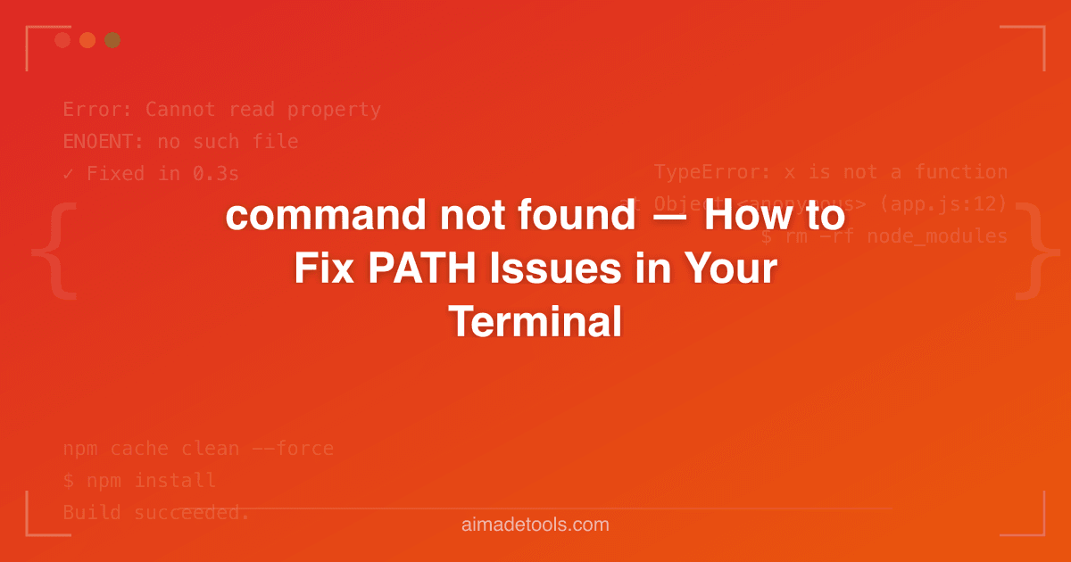 error command not found — How to Fix PATH Issues in Your Terminal