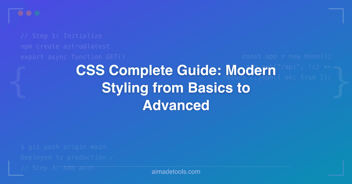 CSS Complete Guide: Modern Styling from Basics to Advanced