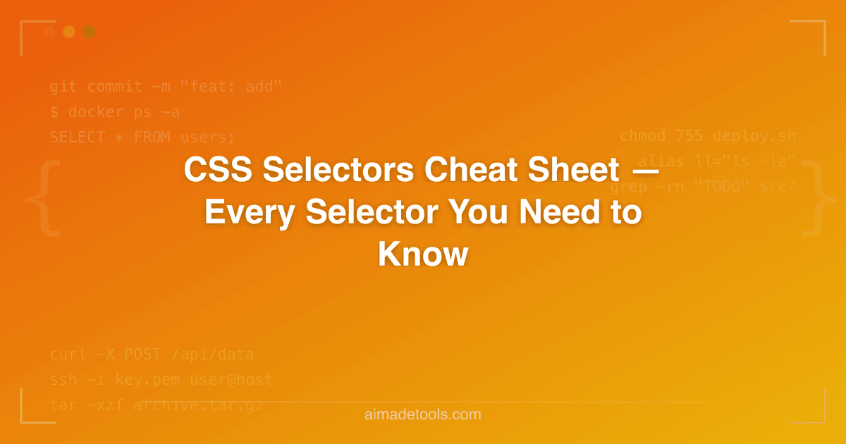 CSS Selectors Cheat Sheet — Every Selector You Need to Know