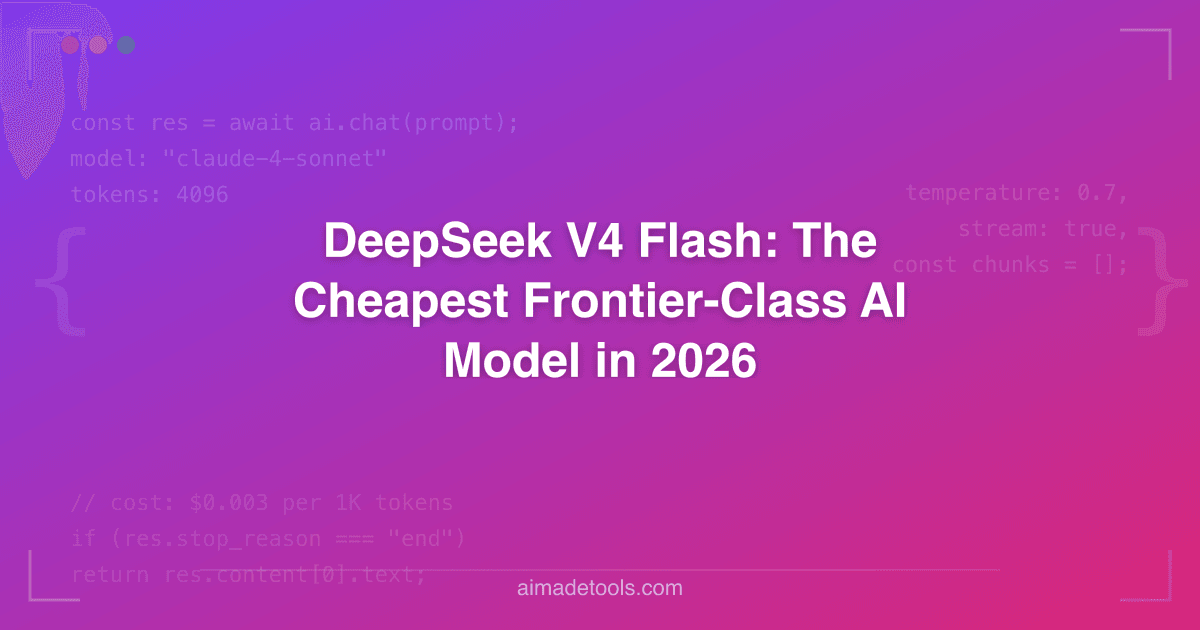 DeepSeek V4 Flash: The Cheapest Frontier-Class AI Model in 2026