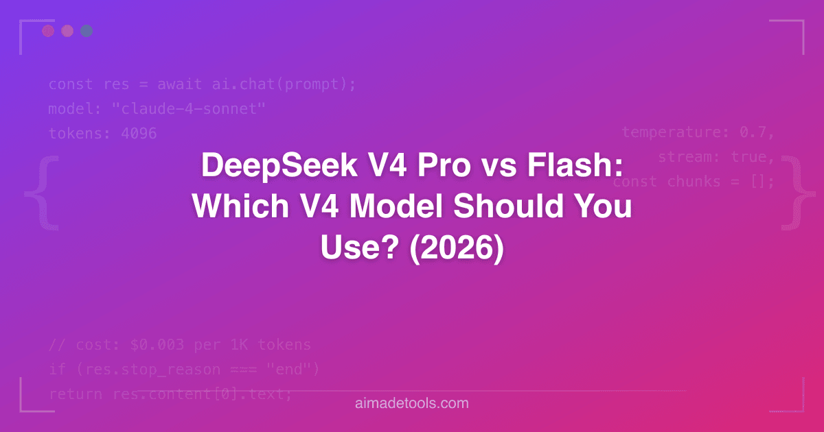 DeepSeek V4 Pro vs Flash: Which V4 Model Should You Use? (2026)