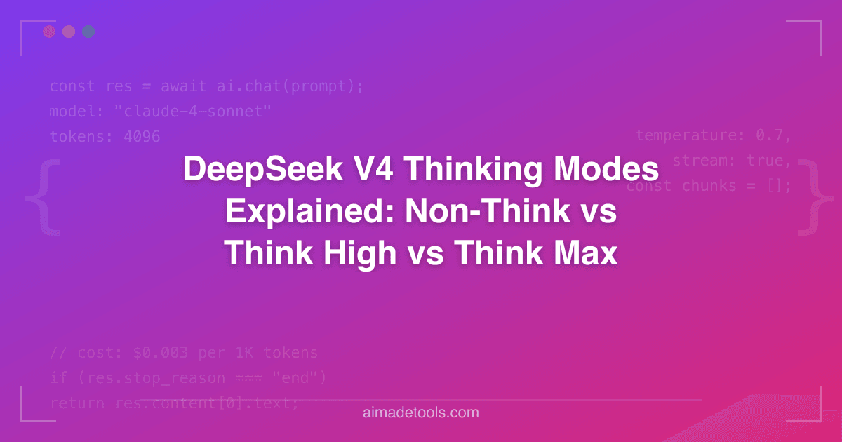 DeepSeek V4 Thinking Modes Explained: Non-Think vs Think High vs Think ...