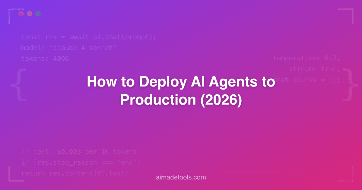 How to Deploy AI Agents to Production (2026)