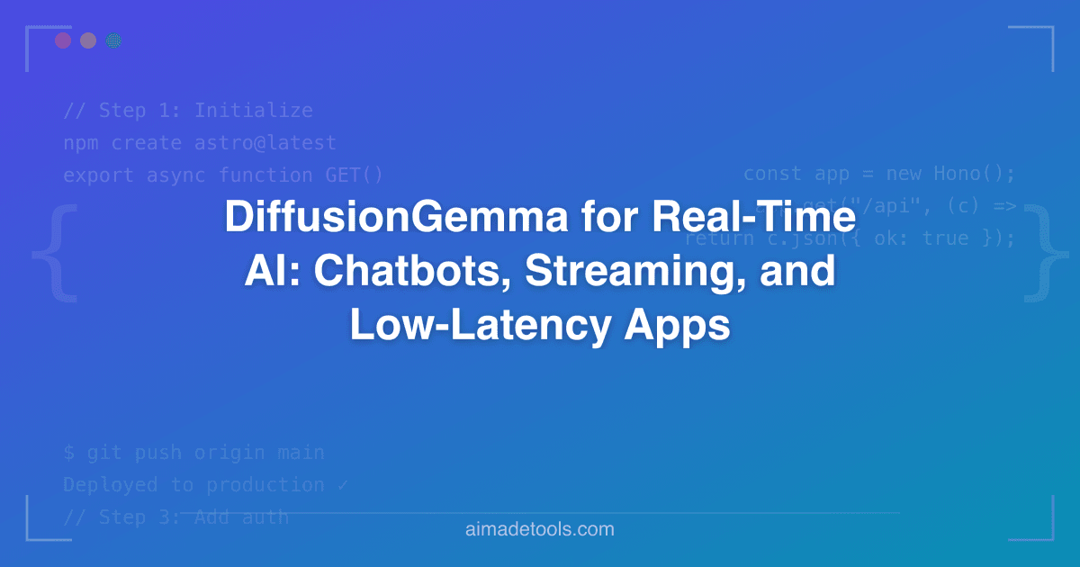 DiffusionGemma for Real-Time AI: Chatbots, Streaming, and Low-Latency Apps