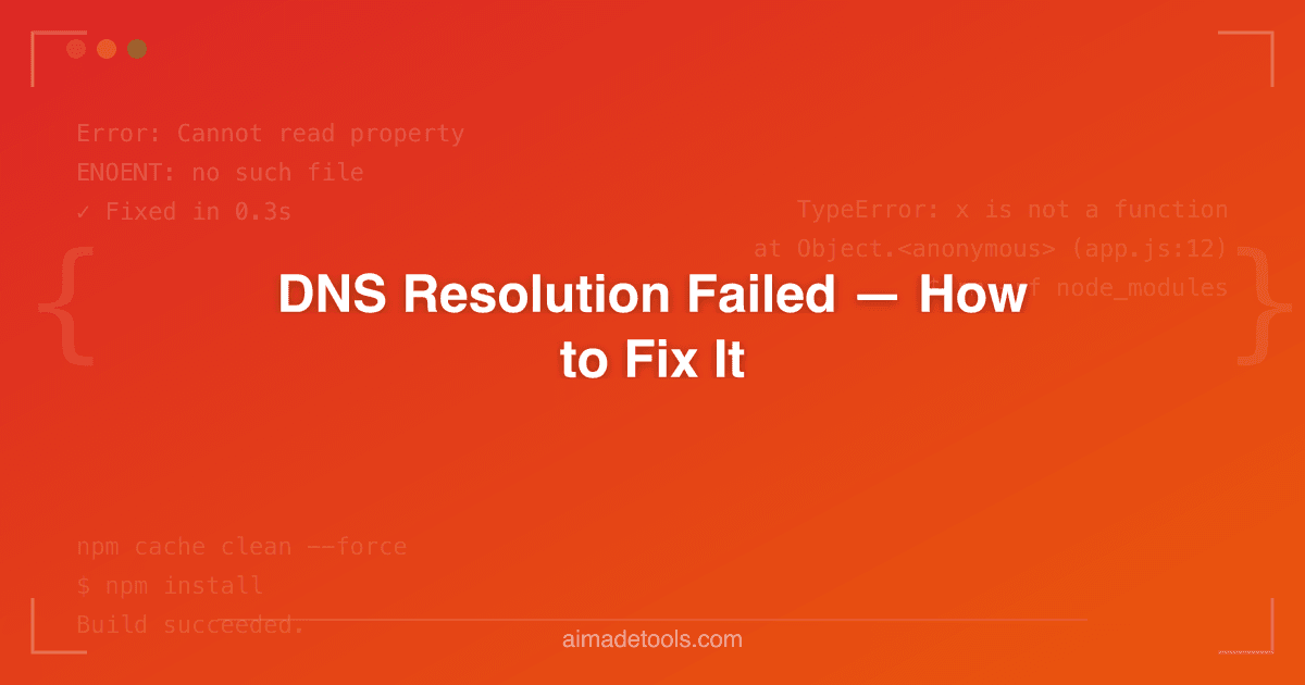 Resolution Failure DNS Resolution Failed — How to Fix It