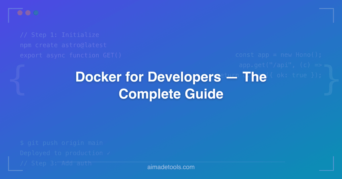 Docker for Developers — The Complete Guide