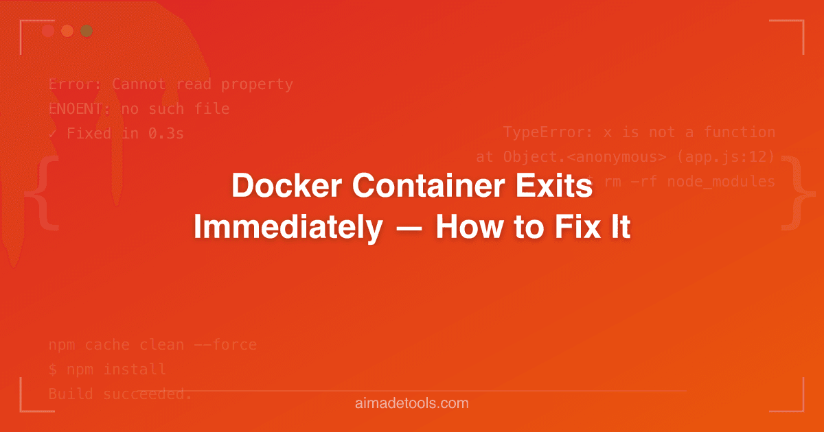 Docker Container Exits Immediately — How to Fix It