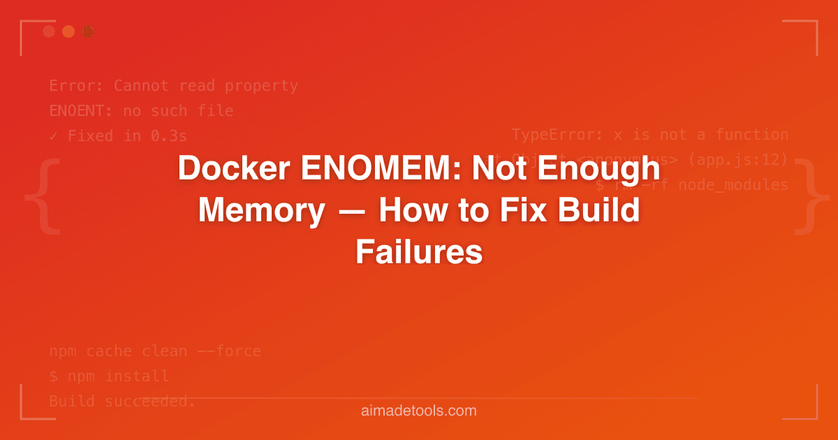 Docker ENOMEM: Not Enough Memory — How to Fix Build Failures