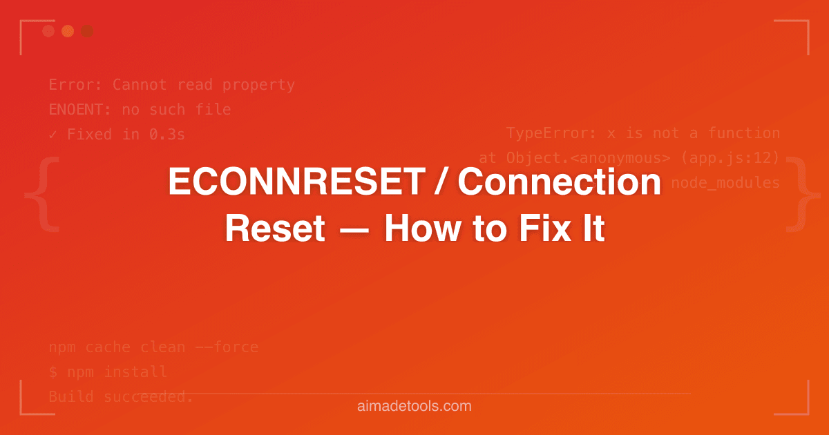 ECONNRESET / Connection Reset — How to Fix It