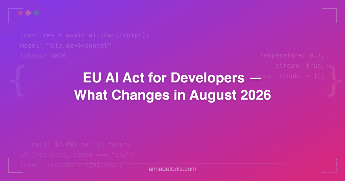 EU AI Act for Developers — What Changes in August 2026
