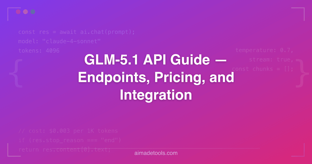 GLM-5.1 API Guide — Endpoints, Pricing, and Integration