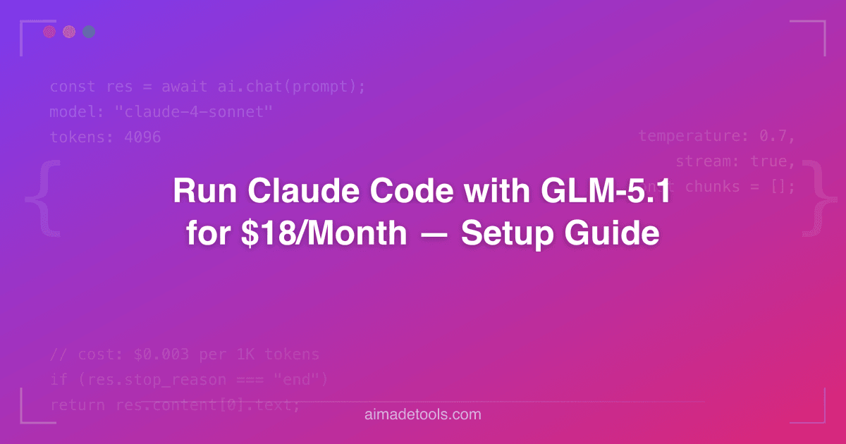 Run Claude Code with GLM-5.1 for $18/Month — Setup Guide