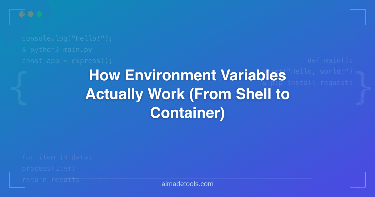 How Environment Variables Actually Work (From Shell to Container)
