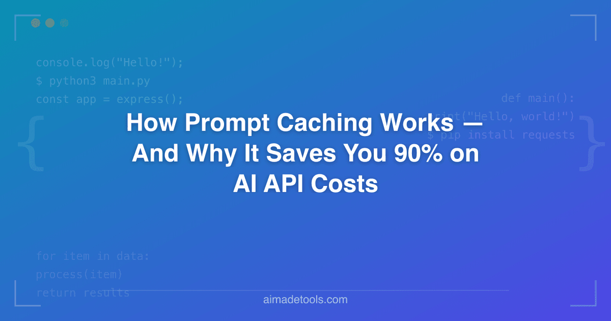 How Prompt Caching Works — And Why It Saves You 90% on AI API Costs
