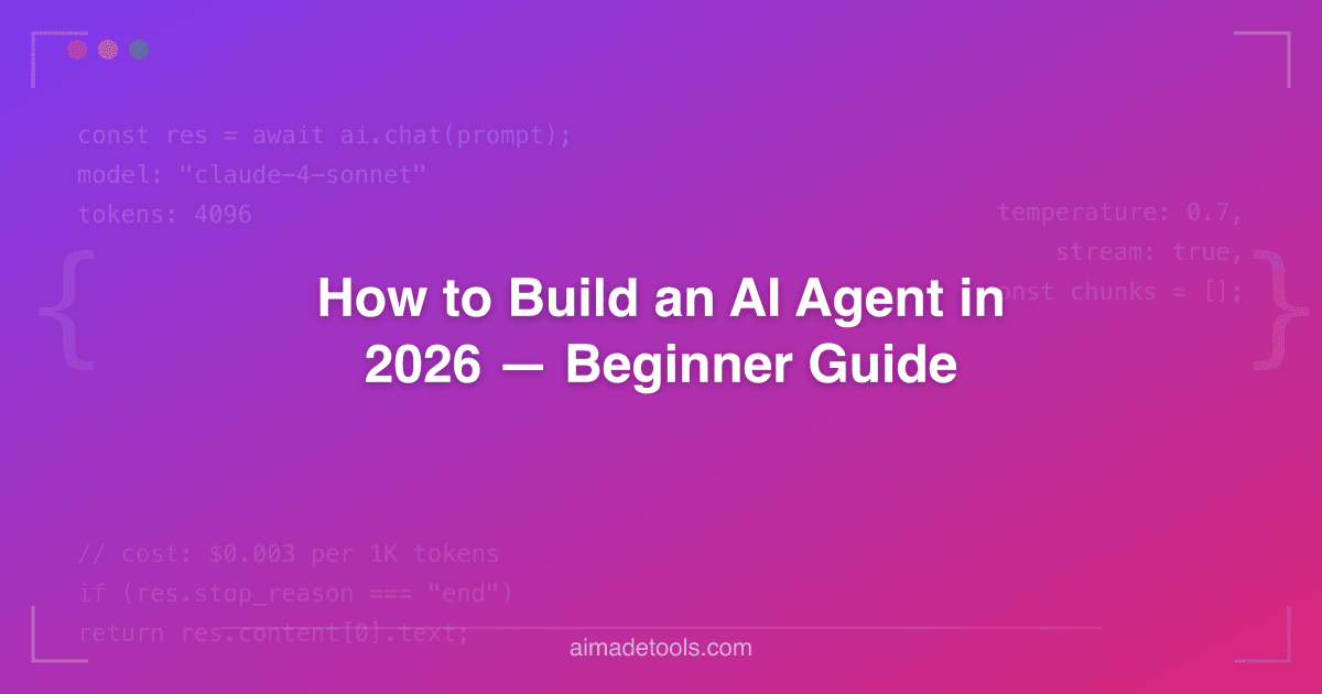 How to Build an AI Agent in 2026 — Beginner Guide