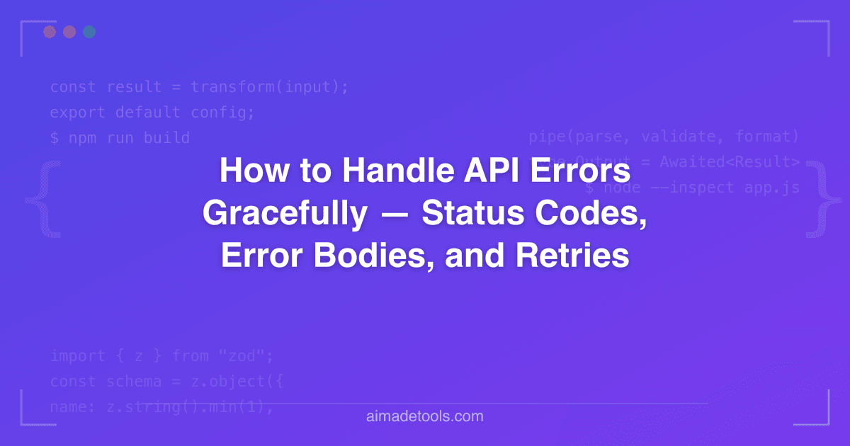 How to Handle API Errors Gracefully — Status Codes, Error Bodies, and ...