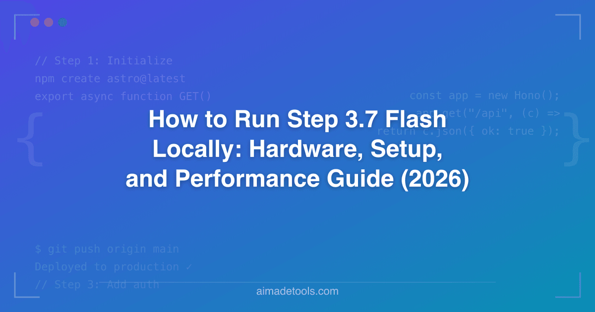 How to Run Step 3.7 Flash Locally: Hardware, Setup, and Performance ...