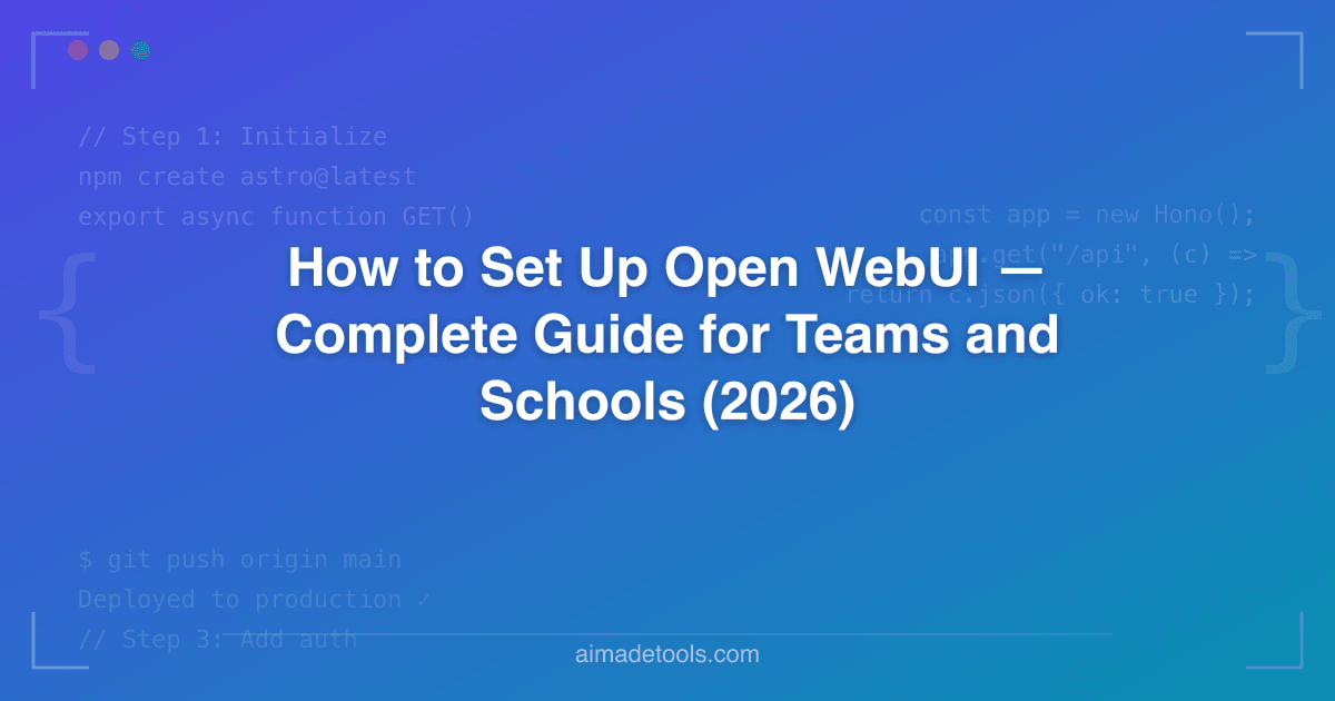 How to Set Up Open WebUI — Complete Guide for Teams and Schools (2026)