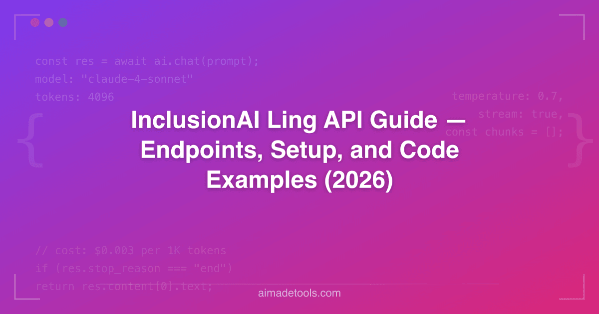 InclusionAI Ling API Guide — Endpoints, Setup, and Code Examples (2026)