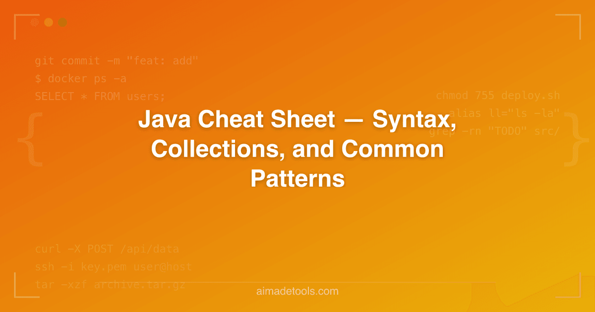 Java Cheat Sheet — Syntax, Collections, and Common Patterns