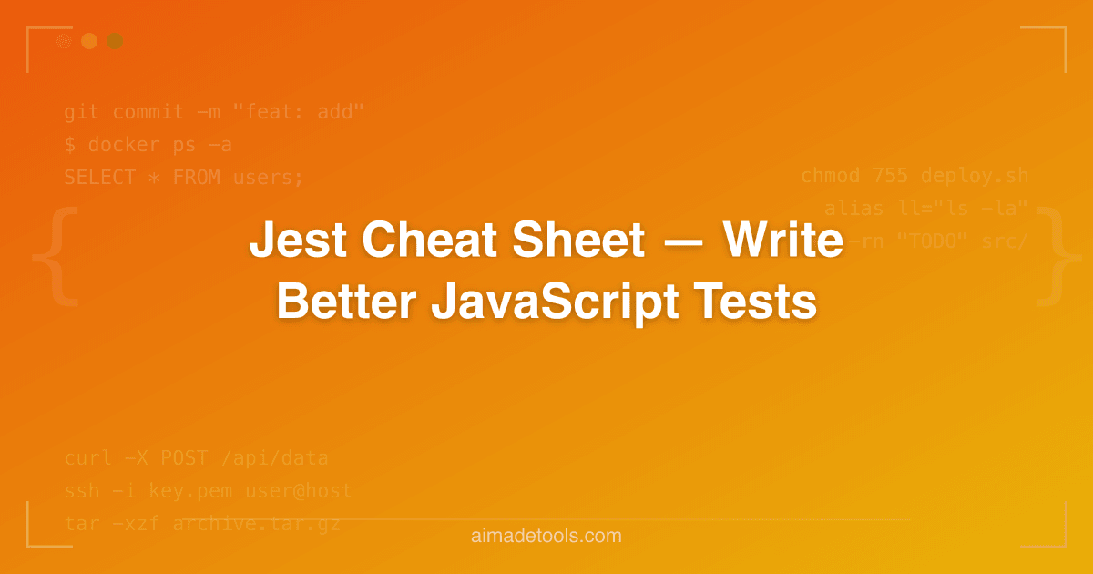 Jest Cheat Sheet — Write Better JavaScript Tests