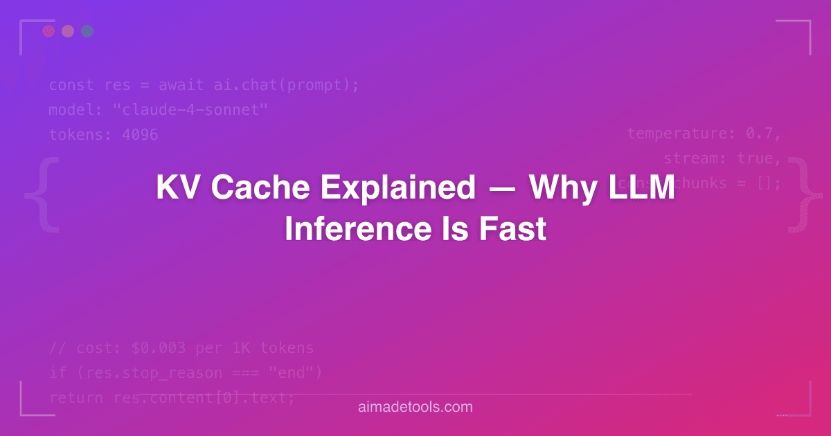 KV Cache Explained — Why LLM Inference Is Fast