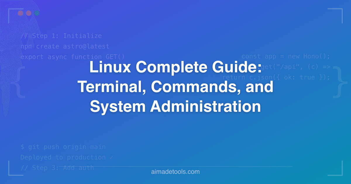 Linux Complete Guide: Terminal, Commands, and System Administration