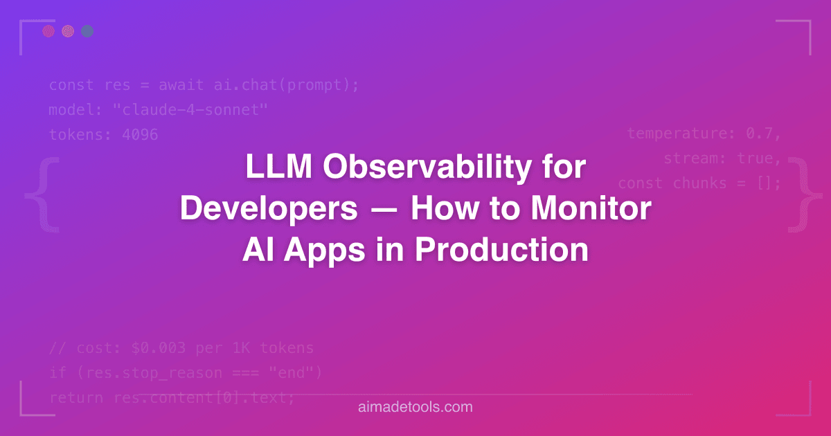 LLM Observability for Developers — How to Monitor AI Apps in Production