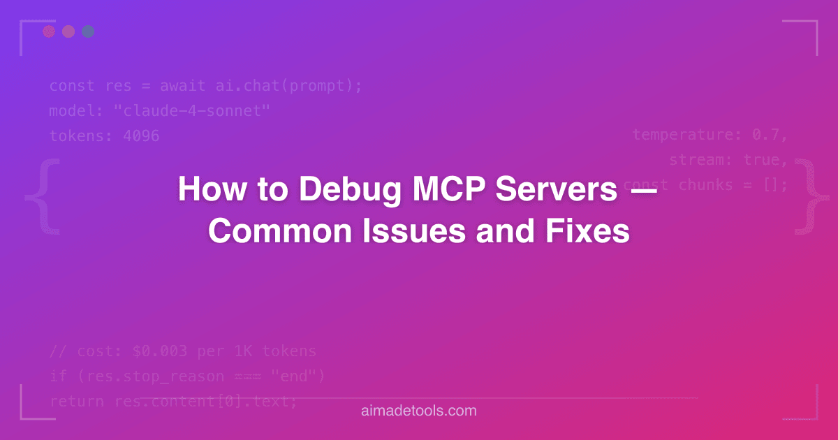 How to Debug MCP Servers — Common Issues and Fixes