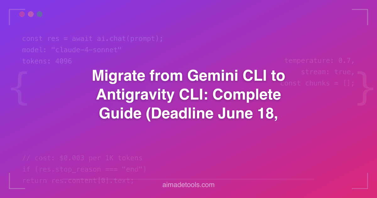 Migrate from Gemini CLI to Antigravity CLI: Complete Guide (Deadline ...