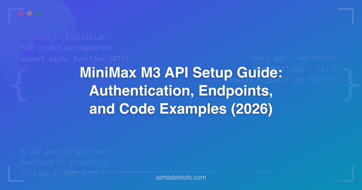 MiniMax M3 API Setup Guide: Authentication, Endpoints, and Code ...
