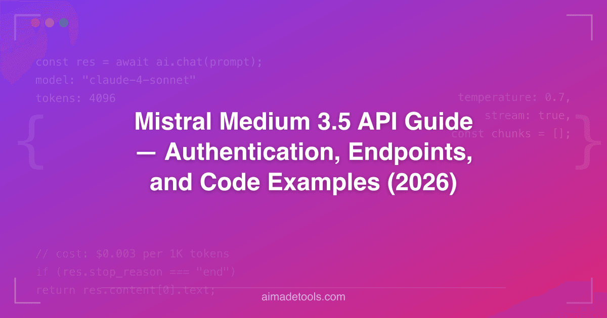 Order Mistrial Example Mistral Medium 3.5 API Guide — Authentication, Endpoints, and Code ...