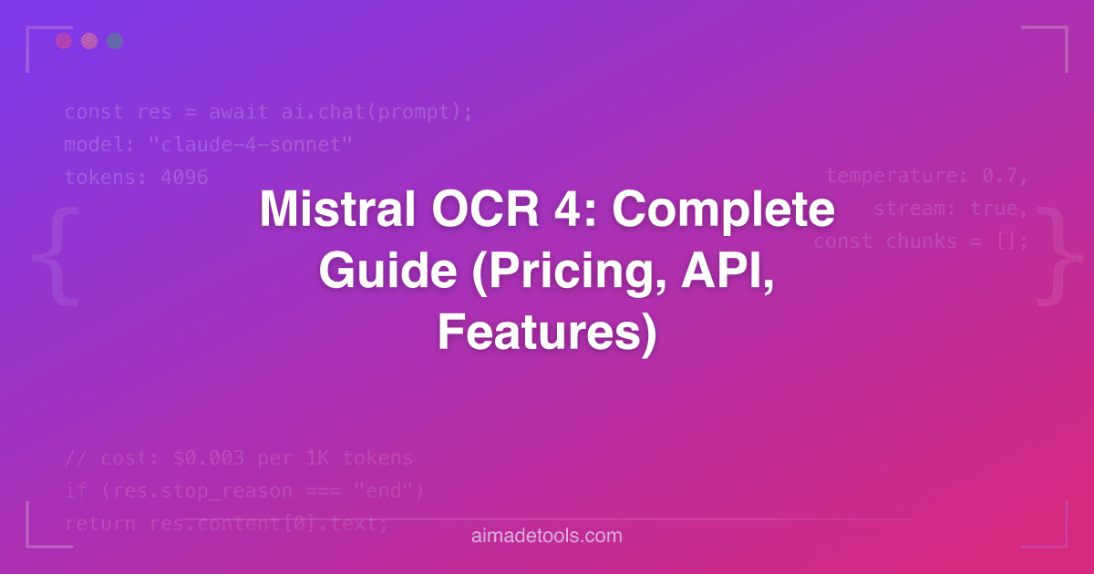 Mistral OCR 4: Complete Guide (Pricing, API, Features)