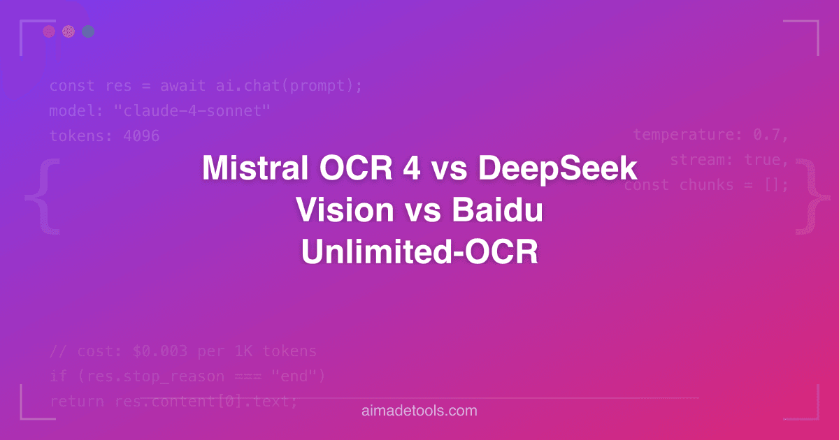 Mistral OCR 4 vs DeepSeek Vision vs Baidu Unlimited-OCR