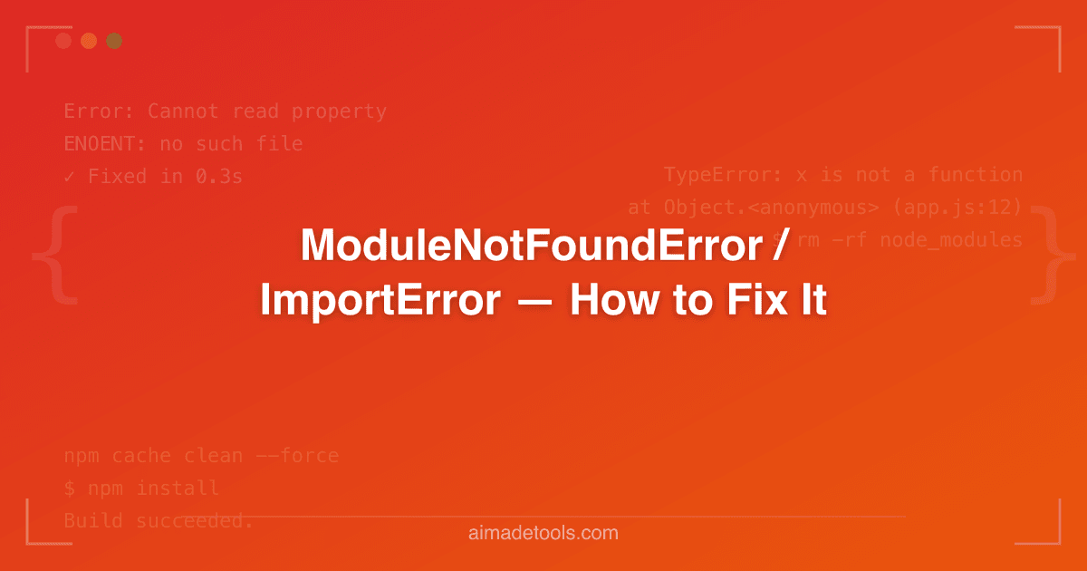 ModuleNotFoundError / ImportError — How to Fix It