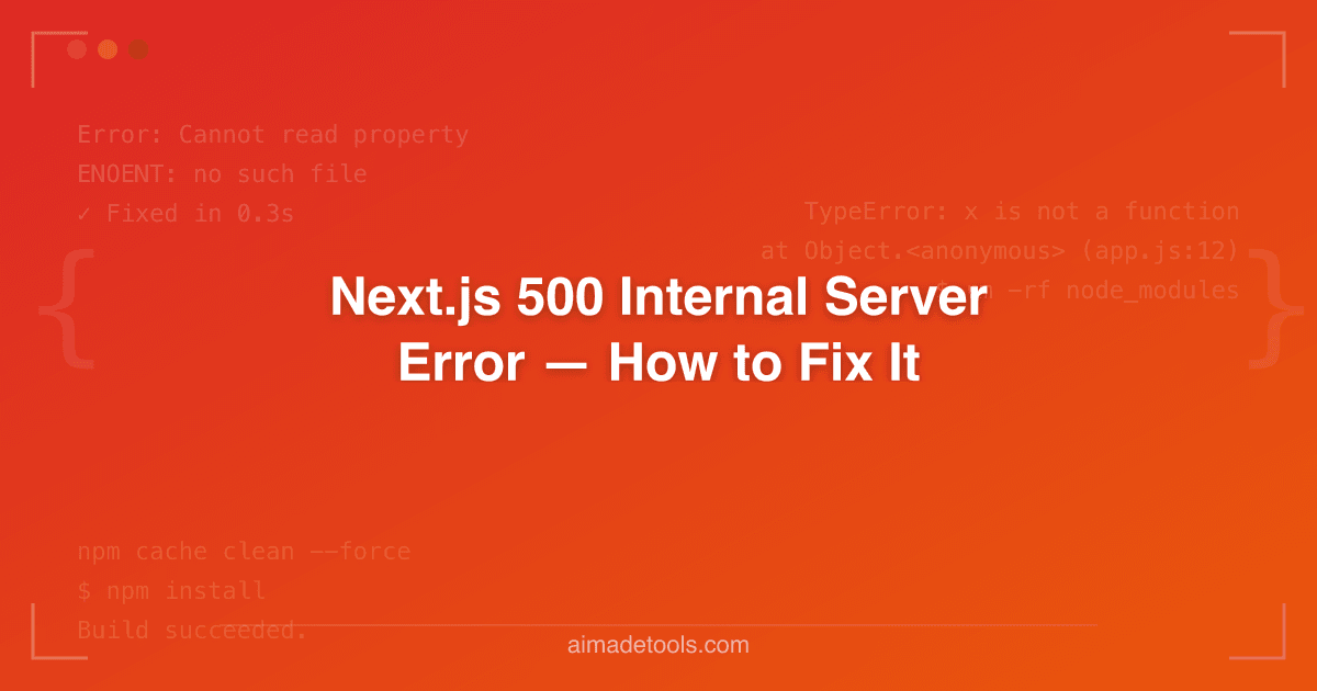 Next.js 500 Internal Server Error — How to Fix It