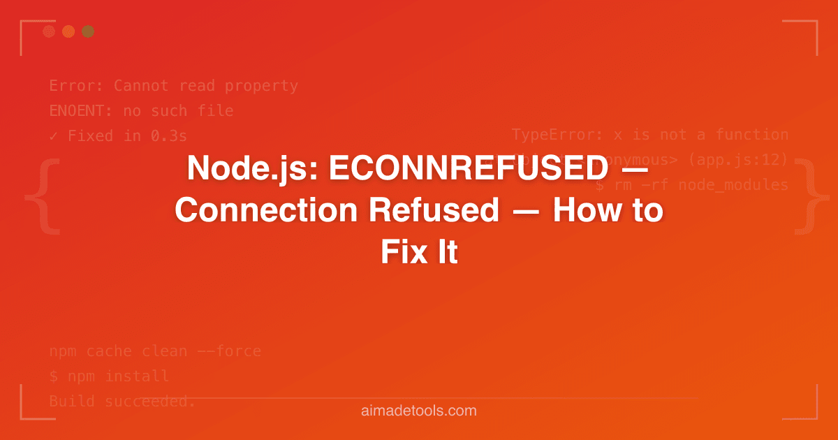 Node.js: ECONNREFUSED — Connection Refused — How to Fix It