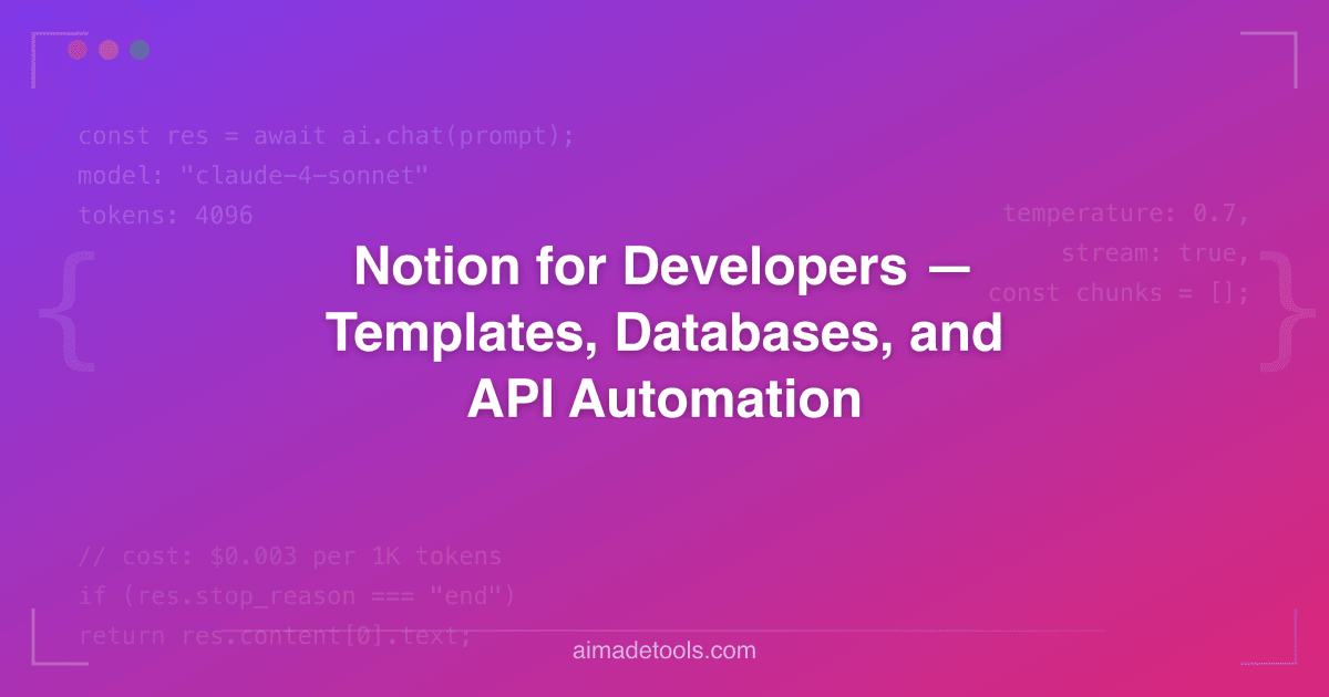 Notion for Developers — Templates, Databases, and API Automation