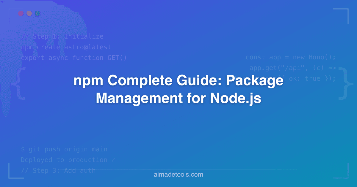 npm Complete Guide: Package Management for Node.js