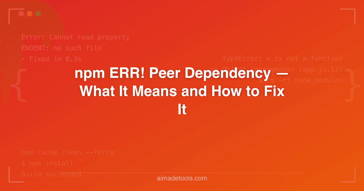 npm Peer Dependency Error — What It Means and How to Fix It
